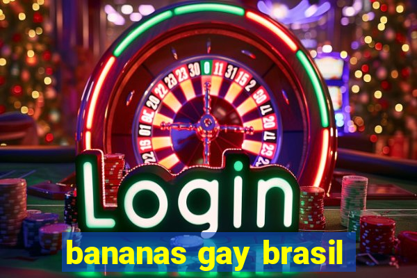 bananas gay brasil